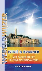 Reisgids Istrie en Kvarner - Paul de Waard (ISBN 9789038920757)