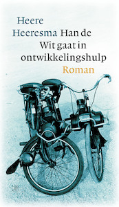 Han de Wit gaat in ontwikkelingshulp - Heere Heeresma (ISBN 9789029541466)