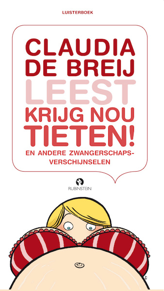 Krijg nou tieten! - Claudia de Breij (ISBN 9789047608615)