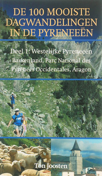 De 100 mooiste dagwandelingen in de Pyreneeen / 1 Westelijke Pyreneeën - Ton Joosten (ISBN 9789038922164)