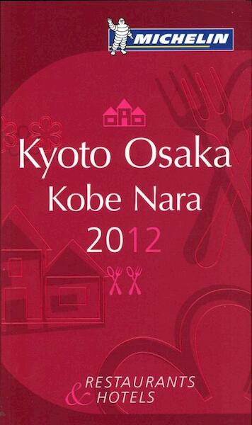 Kyoto Osaka Kobe Nara 2012 Michelin Guide - (ISBN 9782067169487)