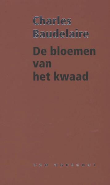 De bloemen van het kwaad - Charles Baudelaire (ISBN 9789028242272)