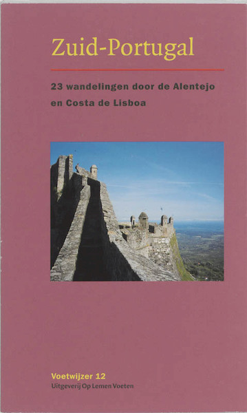 Zuid - Portugal 23 wandelingen door de Alentejo en Costa de Lisboa - (ISBN 9789074980159)