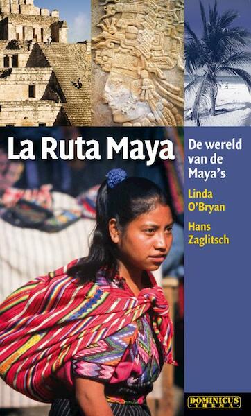 La Ruta Maya - Linda O'Bryan, Hans Zaglitsch (ISBN 9789025750268)