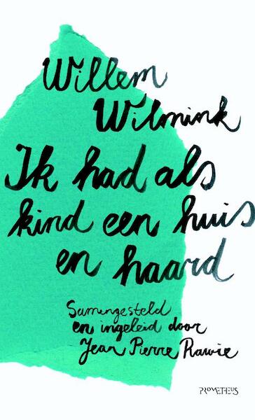 Ik had als kind een huis en haard - Willem Wilmink (ISBN 9789044616712)