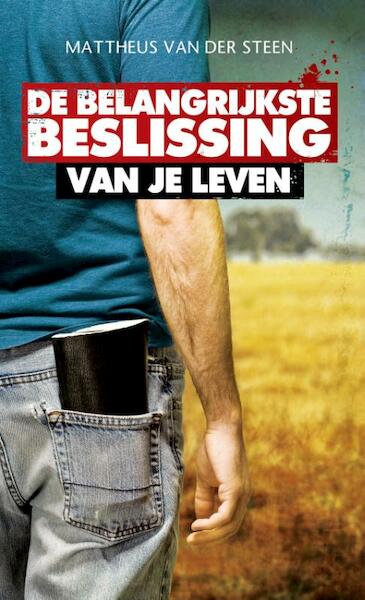 De belangrijkste beslissing van je leven! - Mattheus van der Steen (ISBN 9789058110893)