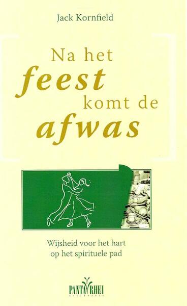 Na het feest komt de afwas - J. Kornfield (ISBN 9789088400247)