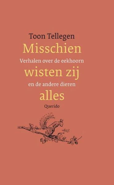 Misschien wisten zij alles - Toon Tellegen (ISBN 9789021436289)