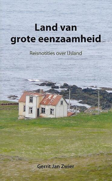 Land van grote eenzaamheid - Gerrit Jan Zwier (ISBN 9789089545862)