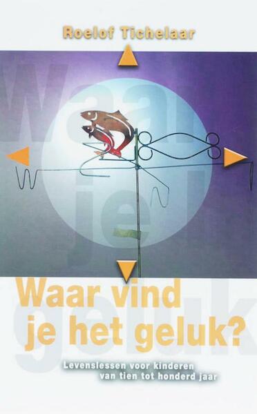 Waar vind je het geluk / druk 1 - Roelof Tichelaar (ISBN 9789025970451)