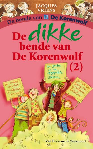 De dikke bende van de Korenwolf 2 - Jacques Vriens, Annette Dorothea Schaap (ISBN 9789047500018)