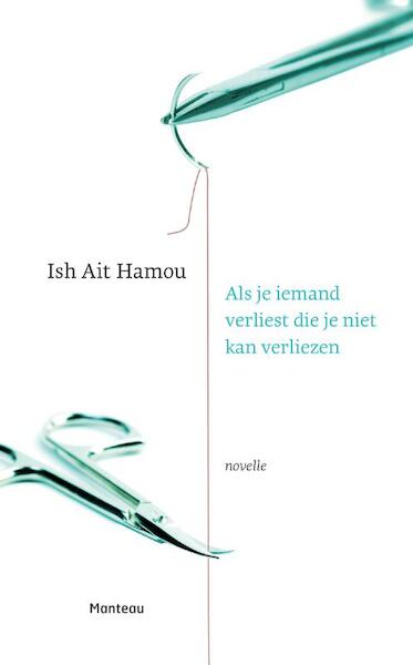 Als je iemand verliest die je niet kan verliezen - Ish Ait Hamou (ISBN 9789022332504)