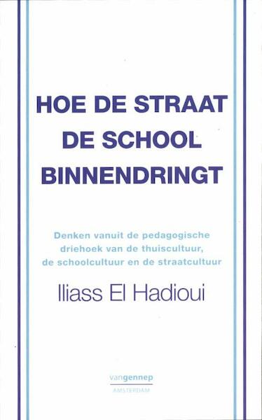 Hoe de straat de school binnendringt - Iliass El Hadioui (ISBN 9789461640444)