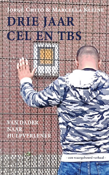 Drie jaar cel en tbs - Jorge Chito, Marcella Kleine (ISBN 9789492657138)