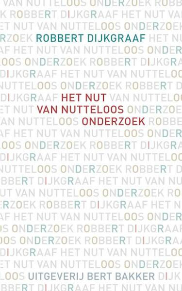 Nut van nutteloos onderzoek - Robbert Dijkgraaf (ISBN 9789035138216)