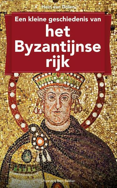 Kleine geschiedenis van het Byzantijnse rijk - Hein van Dolen (ISBN 9789035138230)