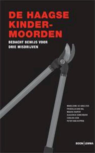 De Haagse kindermoorden - Madeleine de Gruijter, Priscilla van Hal, Maaike Kuiper, Alegonda Ouwerkerk, Carlien Zick, Peter van Koppen (ISBN 9789059319943)