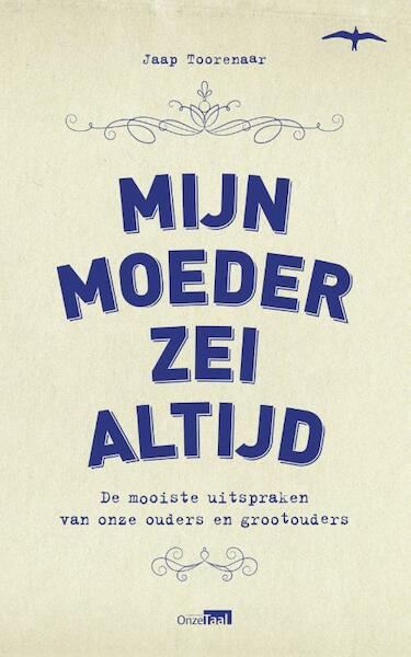 Mijn moeder zei altijd - Jaap Toorenaar (ISBN 9789400402003)