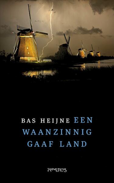 Waanzinnig gaaf land - Bas Heijne (ISBN 9789044629569)