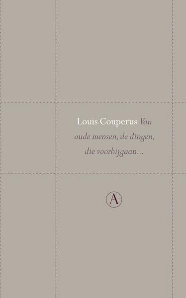 Van oude mensen, de dingen, die voorbijgaan... - Louis Couperus (ISBN 9789025364236)