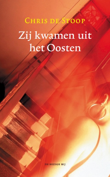 Zij kwamen uit het oosten - Chris de Stoop (ISBN 9789023449478)