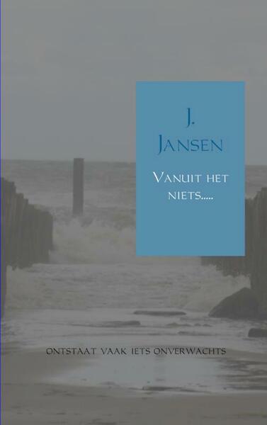 Vanuit het niets - J. Jansen (ISBN 9789402105056)