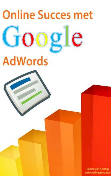 Online succes met Google AdWords - Remco van de Berg (ISBN 9789402106343)