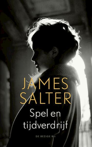 Spel en tijdverdrijf - James Salter (ISBN 9789023494102)