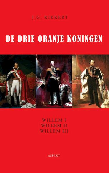 De drie Oranje koningen - J.G. Kikkert (ISBN 9789461537232)