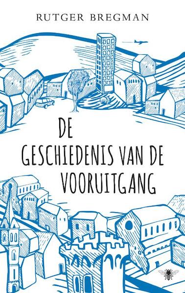 De geschiedenis van de vooruitgang - Rutger Bregman (ISBN 9789023478249)