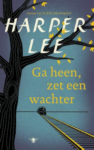 Ga heen, zet een wachter - Harper Lee (ISBN 9789023495031)