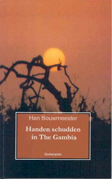 Handen schudden in the Gambia - Han Bouwmeester (ISBN 9789071794582)