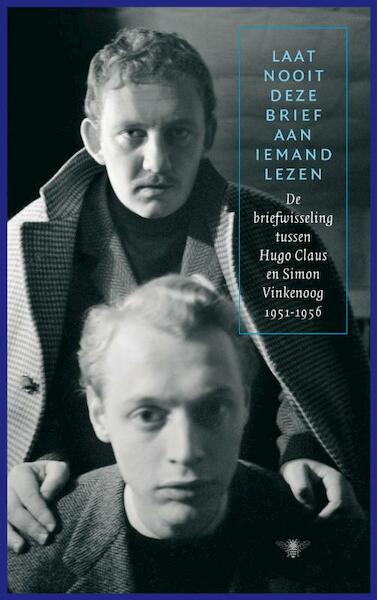 Laat nooit deze brief aan iemand lezen - Hugo Claus, S. Vinkenoog (ISBN 9789023426837)