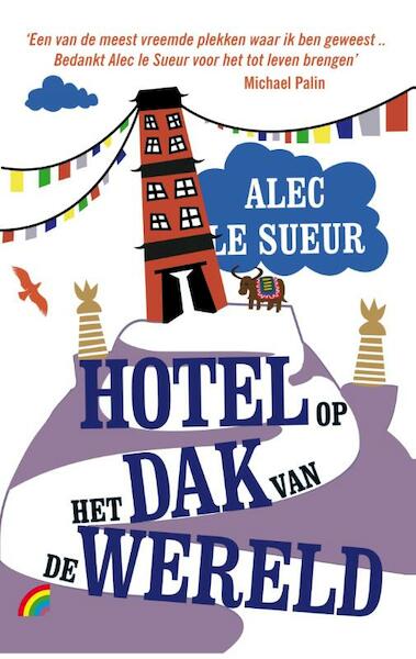 Sueur een hotel op het dak van de wereld - Alec le Sueur (ISBN 9789041709585)