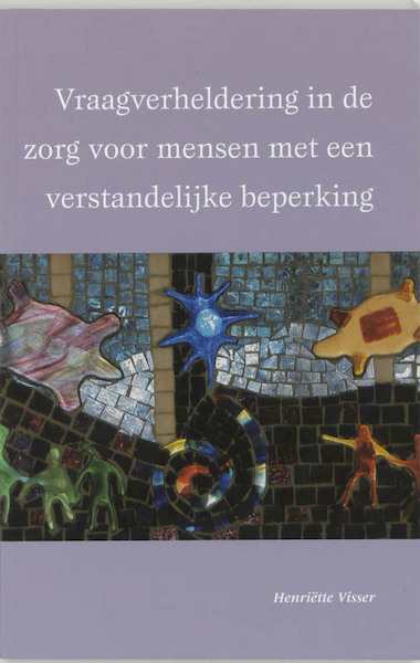 Vraagverheldering in de zorg voor mensen met een verstandelijke beperking - (ISBN 9789066659254)