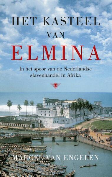 Het kasteel van Elmina - Marcel van Engelen (ISBN 9789023477044)