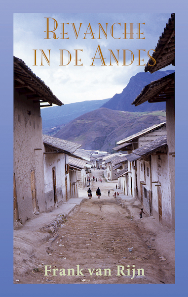Revanche in de Andes - Frank van Rijn (ISBN 9789038926100)