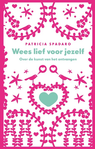 Wees lief voor jezelf - Patricia Spadaro (ISBN 9789025901028)