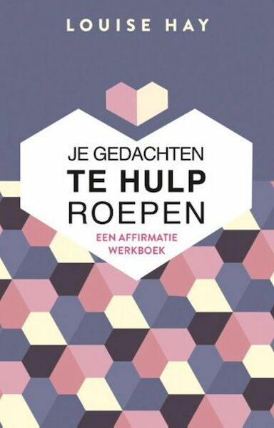 Je gedachten te hulp roepen - Louise Hay (ISBN 9789020216158)