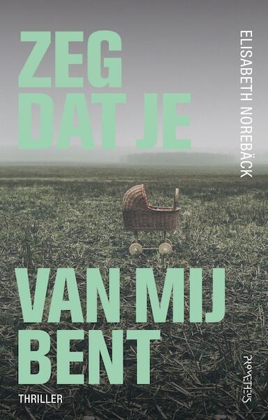 Zeg dat je van mij bent - Elisabeth Norebäck (ISBN 9789044634884)