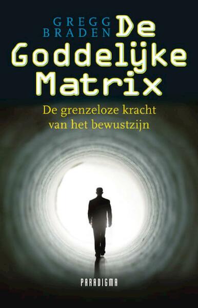 De Goddelijke Matrix - Gregg Braden (ISBN 9789049960018)