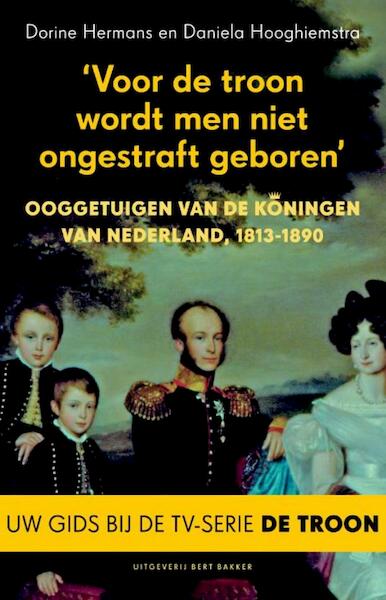 Voor de troon wordt men niet ongestraft geboren - Dorine Hermans, Daniela Hooghiemstra (ISBN 9789035135987)