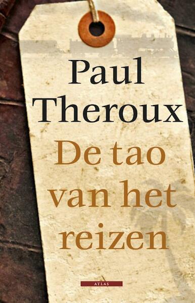 De tao van het reizen - Paul Theroux (ISBN 9789045020082)