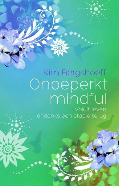 Onbeperkt mindful - Kim Bergshoeff (ISBN 9789045313443)