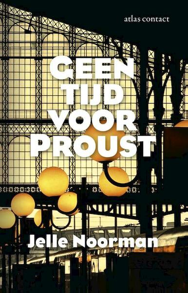 Geen tijd voor Proust - Jelle Noorman (ISBN 9789025442811)