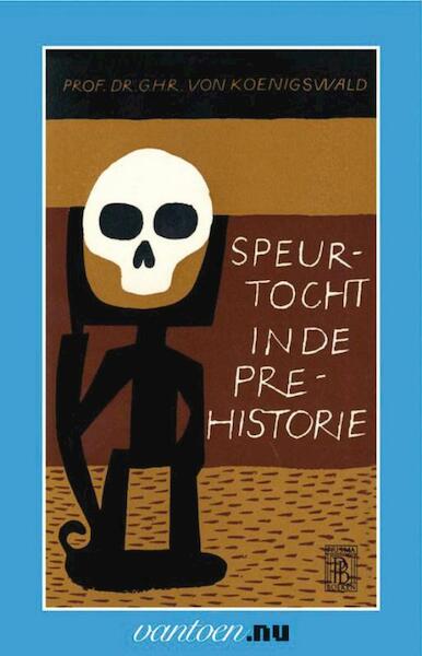 Speurtocht in de prehistorie - G.H.R. von Koenigswald (ISBN 9789031502943)