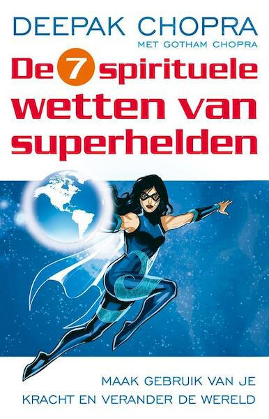 De zeven spirituele wetten van superhelden - Deepak Chopra, Gotham Chopra (ISBN 9789021550749)