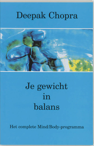 Je gewicht in balans - D. Chopra, Deepak Chopra (ISBN 9789020243154)