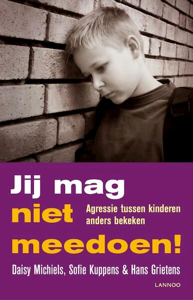 Jij mag niet meedoen ! - Daisy Michiels, Sofie Kuppens, Hans Grietens (ISBN 9789020990713)