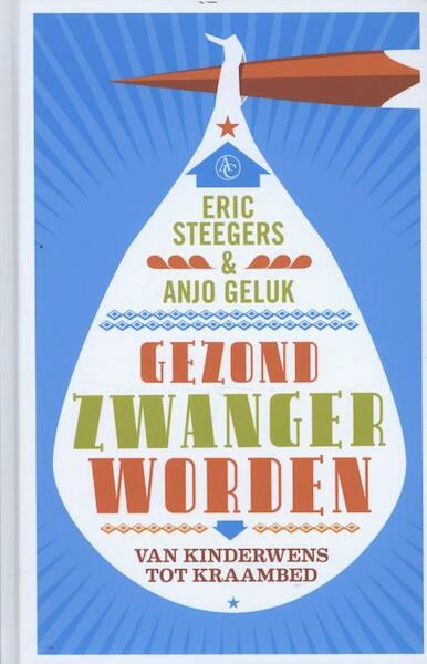 Gezond zwanger worden - Eric A.P. Steegers, Anjo Geluk (ISBN 9789045802695)